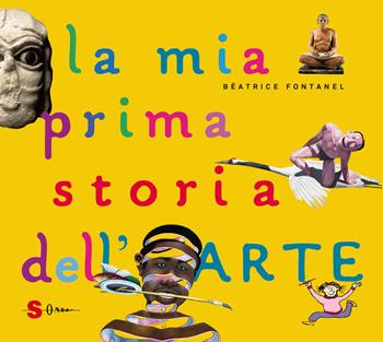 La mia prima storia dell'arte. Ediz. a colori - Béatrice Fontanel - Libro Sonda 2021 | Libraccio.it