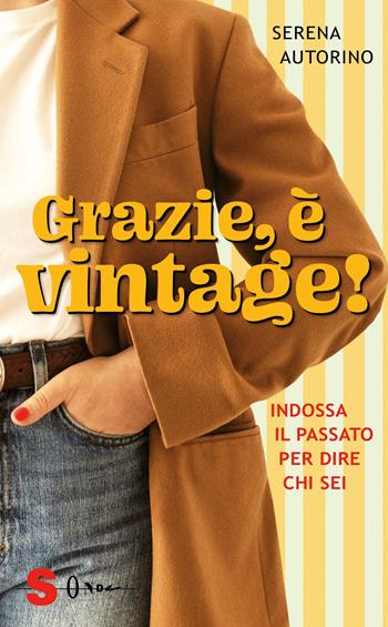 Grazie, è vintage! Indossa il passato per dire chi sei - Serena Autorino - Libro Sonda 2021 | Libraccio.it