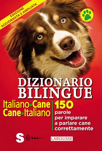 Dizionario bilingue italiano-cane, cane-italiano. 150 parole per imparare a parlare cane correntemente - Jean Cuvelier - Libro Sonda 2021 | Libraccio.it