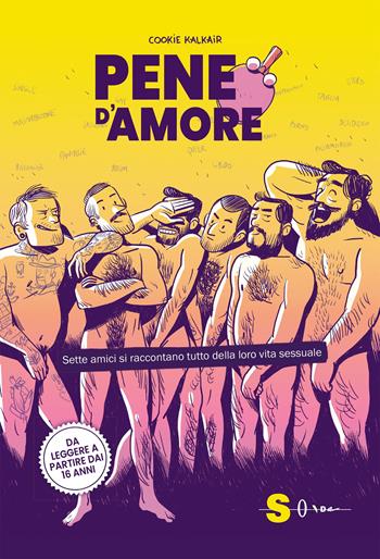Pene d'amore. Sette amici si raccontano tutto della loro vita sessuale - Cookie Kalkair - Libro Sonda 2022 | Libraccio.it