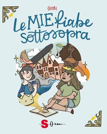 Le mie fiabe sottosopra - Giobi - Libro Sonda 2022 | Libraccio.it