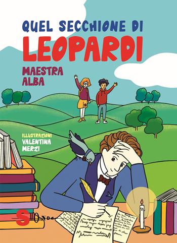 Quel secchione di Leopardi - Maestra Alba - Libro Sonda 2022 | Libraccio.it