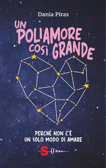 Un poliamore così grande. Perché non c'è un solo modo di amare - Dania Piras - Libro Sonda 2023, Guide | Libraccio.it