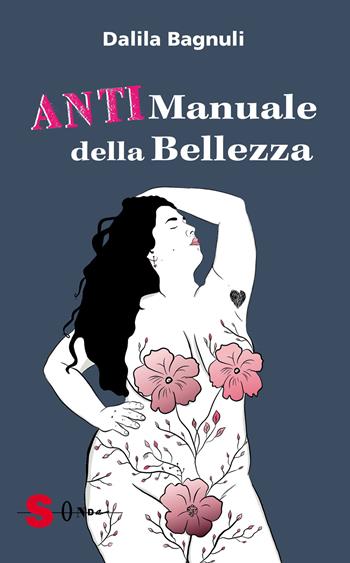 Anti manuale della bellezza - Dalila Bagnuli - Libro Sonda 2023 | Libraccio.it