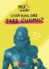 Cosa vuol dire fare l'uomo?