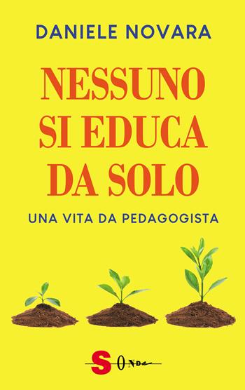 Nessuno si educa da solo. Una vita da pedagogista - Daniele Novara - Libro Sonda 2023, Saggi | Libraccio.it