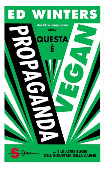 Questa è propaganda vegan... e le altre bugie dell'industria della carne - Ed Winters - Libro Sonda 2023, Saggi | Libraccio.it