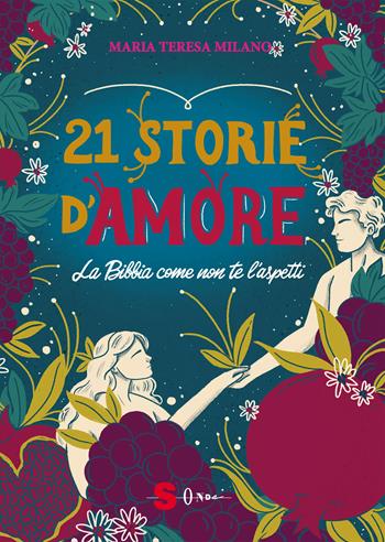 21 storie d'amore. La Bibbia come non te l'aspetti - Maria Teresa Milano - Libro Sonda 2023, Narrativa | Libraccio.it
