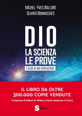 Dio. La scienza, le prove. L'alba di una rivoluzione - Michel-Yves Bolloré, Olivier Bonnassies - Libro Sonda 2024, Saggi | Libraccio.it