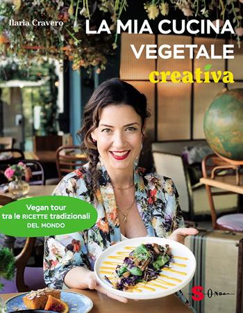 La mia cucina vegetale creativa. Vegan tour tra le ricette tradizionali del mondo - Ilaria Cravero - Libro Sonda 2024, Percorsi di sapori e saperi | Libraccio.it