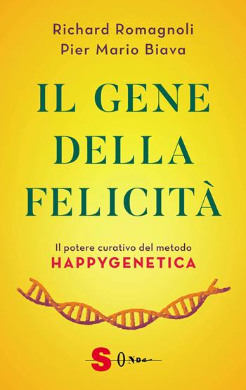 Il gene della felicità. Il potere curativo del metodo Happygenetica - Richard Romagnoli, Pier Mario Biava - Libro Sonda 2024, Guide | Libraccio.it