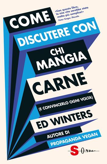 Come discutere con chi mangia carne (e convincerlo ogni volta) - Ed Winters - Libro Sonda 2025, Saggi | Libraccio.it