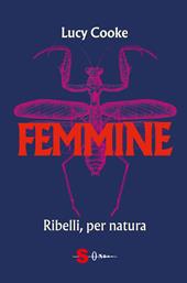 Femmine. Ribelli, per natura