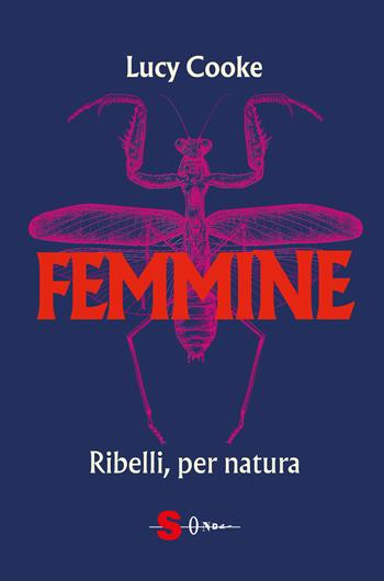 Femmine. Ribelli, per natura - Lucy Cooke - Libro Sonda 2025, Saggi | Libraccio.it