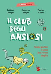 Il club degli ansiosi. Come gestire l'ansia per vivere meglio