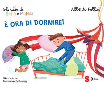 È ora di dormire! Gli albi di Sofia e Mattia. Ediz. a colori - Alberto Pellai - Libro Sonda 2026 | Libraccio.it