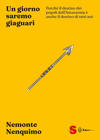 Un giorno saremo giaguari. Perché il destino dei popoli dell’Amazzonia è anche il destino di tutti noi - Nemonte Nenquimo, Anderson Mitch - Libro Sonda 2026, Talee | Libraccio.it