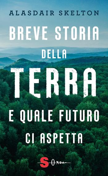 Breve storia della terra e quale futuro ci aspetta - Alasdair Skelton - Libro Sonda 2026, Saggi | Libraccio.it