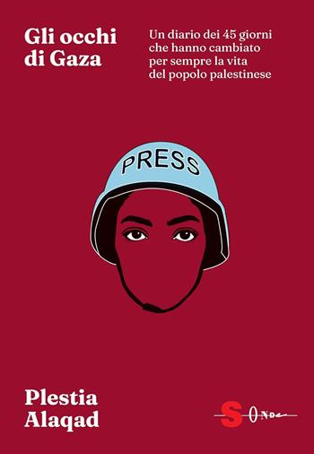 Gli occhi di Gaza. Un diario di 45 giorni che hanno cambiato per sempre il destino del popolo palestinese - Plestia Alaqad - Libro Sonda 2026, Talee | Libraccio.it