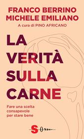 La verità sulla carne. Fare una scelta consapevole per stare bene
