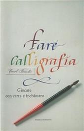 Fare calligrafia. Giocare con carta e inchiostro