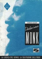 Theleonious Monk. La logica del genio, la solitudine dell'eroe