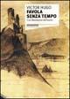 Favola senza tempo - Victor Hugo - Libro Stampa Alternativa 1996, Fiabesca | Libraccio.it