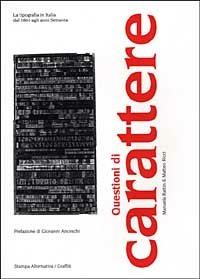 Questioni di carattere. La tipografia in Italia dal 1861 agli anni Settanta. Ediz. illustrata - Manuela Rattin, Matteo Ricci - Libro Stampa Alternativa 1997, Scritture | Libraccio.it