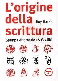 L' origine della scrittura - Roy Harris - Libro Stampa Alternativa 1998, Scritture | Libraccio.it