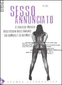 Sesso annunciato. Le fantasie erotiche degli italiani negli annunci sui giornali e su Internet - B. J. Loz - Libro Stampa Alternativa 1999, Eretica | Libraccio.it