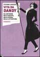 Vita da dandy. Gli antisnob nella società, nella storia, nella letteratura - Stefano Lanuzza - Libro Stampa Alternativa 1999, Fiabesca | Libraccio.it