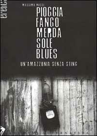 Pioggia, fango, merda, sole, blues - Massimo Rossi - Libro Stampa Alternativa 2000, Eretica | Libraccio.it