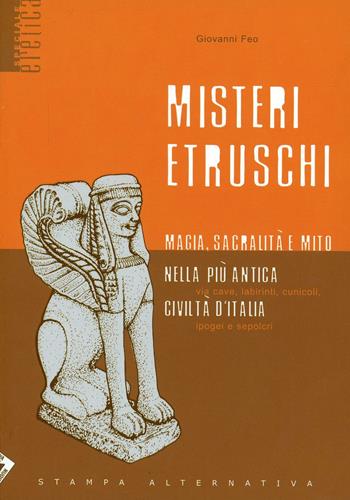 Misteri etruschi. Magia, sacralità e mito nella più antica civiltà d'Italia - Giovanni Feo - Libro Stampa Alternativa 2000, Eretica speciale | Libraccio.it