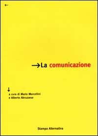 La comunicazione  - Libro Stampa Alternativa 2000 | Libraccio.it