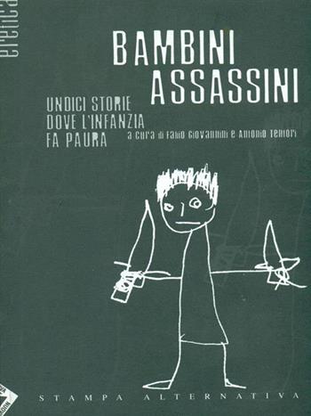 Bambini assassini. Undici storie dove l'infanzia fa paura - Fabio Giovannini, Antonio Tentori - Libro Stampa Alternativa 2000, Eretica | Libraccio.it