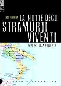 La notte degli stramurti viventi. Racconti della pugliesità - Enzo Verrengia - Libro Stampa Alternativa 2001, Eretica | Libraccio.it