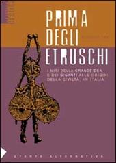 Prima degli etruschi. I miti della grande dea e dei giganti alle origini della civiltà, in Italia