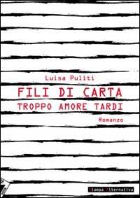 Fili di carta - Luisa Puliti - Libro Stampa Alternativa 2002, Strade bianche | Libraccio.it
