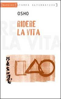 Ridere la vita - Osho - Libro Stampa Alternativa 2001, Margini | Libraccio.it