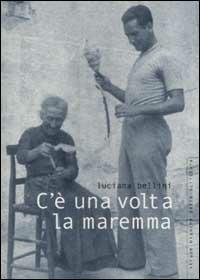 C'è una volta la Maremma - Luciana Bellini - Libro Stampa Alternativa 2001, Strade bianche | Libraccio.it