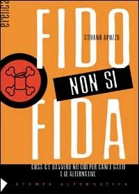Fido non si fida - Stefano Apuzzo, Edgar H. Meyer - Libro Stampa Alternativa 2001, Eretica | Libraccio.it