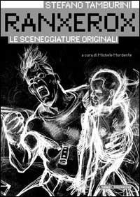 Ranxerox. Le sceneggiature originali - Stefano Tamburini - Libro Stampa Alternativa 2002 | Libraccio.it