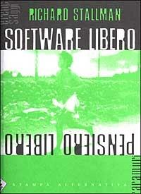Software libero pensiero libero. Vol. 1 - Richard Stallman - Libro Stampa Alternativa 2003, Eretica | Libraccio.it