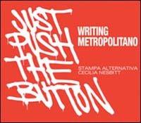 Writing metropolitano-Just push the button. Ediz. italiana e inglese - Stefano Monfeli - Libro Stampa Alternativa 2003 | Libraccio.it