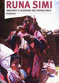 Runa Simi. Racconti e leggende del popolo inca  - Libro Stampa Alternativa 2003, Fiabesca | Libraccio.it