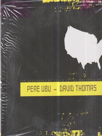 Pere Ubu-David Thomas. The geography of sound in the magnetic age. Ediz. italiana e inglese. Con CD Audio - Duca Lamberti - Libro Stampa Alternativa 2003, Sonic book | Libraccio.it