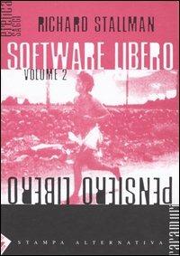 Software libero pensiero libero. Vol. 2 - Richard Stallman - Libro Stampa Alternativa 2003, Eretica | Libraccio.it