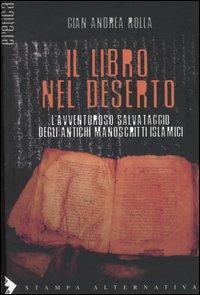Il libro nel deserto. L'avventuroso salvataggio degli antichi manoscritti islamici - G. Andrea Rolla - Libro Stampa Alternativa 2004, Eretica | Libraccio.it