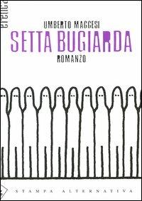 Setta bugiarda - Umberto Maggesi - Libro Stampa Alternativa 2004, Eretica | Libraccio.it