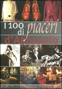 I cento piaceri di d'Annunzio. Con CD-ROM - Daniela Musini - Libro Stampa Alternativa 2004, Grande fiabesca | Libraccio.it